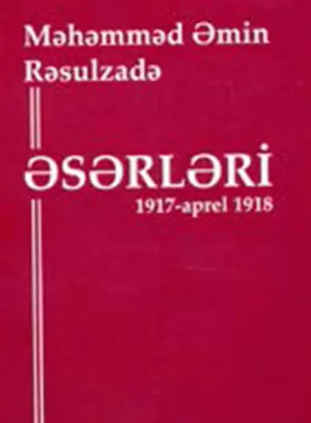 Əsərləri. IV cild, Bakı, 2013 (1917- aprel 1918).